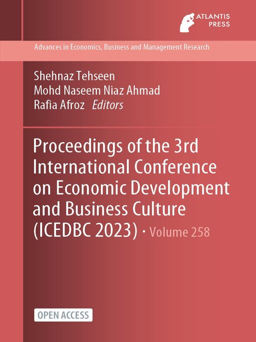 Title details for Proceedings of the 3rd International Conference on Economic Development and Business Culture (ICEDBC 2023) by Shehnaz Tehseen - Available